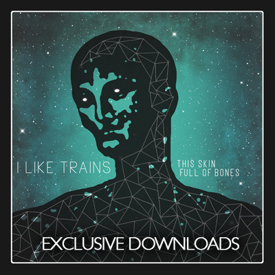 lataa albumi I Like Trains - This Skin Full Of Bones Exclusive Downloads
