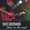 Dicky Greenwood - Alone On The Road