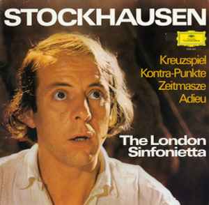 Kreuzspiel · Kontra-Punkte · Zeitmasze · Adieu - Stockhausen / The London Sinfonietta