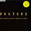 Phuture And Other Classics From DJ Pierre - Phuture And Other Classics From DJ Pierre