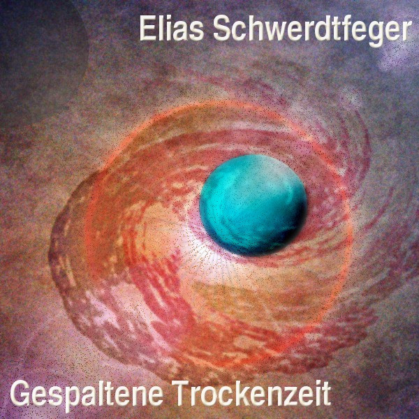 baixar álbum Elias Schwerdtfeger - Gespaltene Trockenzeit