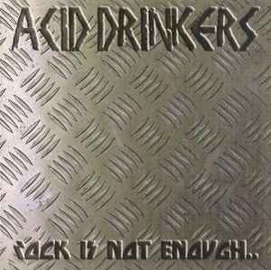 Acid Drinkers - Rock Is Not Enough..