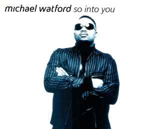 So Into You - Michael Watford