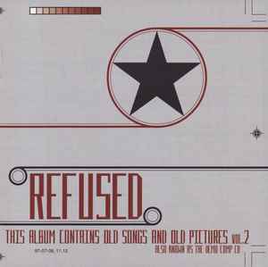 This Album Contains Old Songs And Old Pictures Vol.2 (Also Known As The Demo Comp CD) - Refused