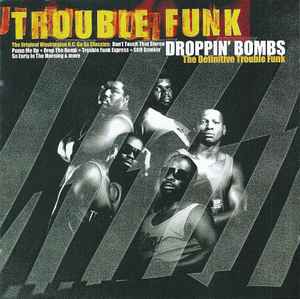 Pochette de l'album Trouble Funk - Droppin' Bombs (The Definitive Trouble Funk)