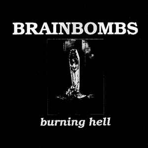 Brainbombs - Burning Hell album cover
