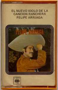 Felipe Arriaga - El Nuevo Ídolo De La Canción Ranchera album cover