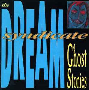 Ghost Stories - The Dream Syndicate
