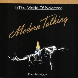 Обложка конверта виниловой пластинки Modern Talking - In The Middle Of Nowhere - The 4th Album