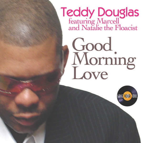 ladda ner album Teddy Douglas Featuring Marcell Russell and Natalie The Floacist - Good Morning Love