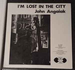 John Angaiak - I'm Lost In The City album cover