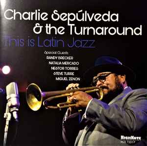 Charlie Sepúlveda & The Turnaround – This Is Latin Jazz (2021, CD