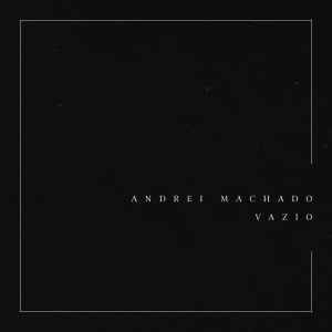 Andrei Machado - Vazio album cover