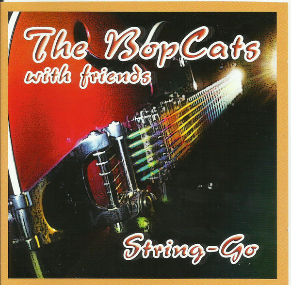 The Bopcats – The Bopcats With Friends - String-Go (2009, CD