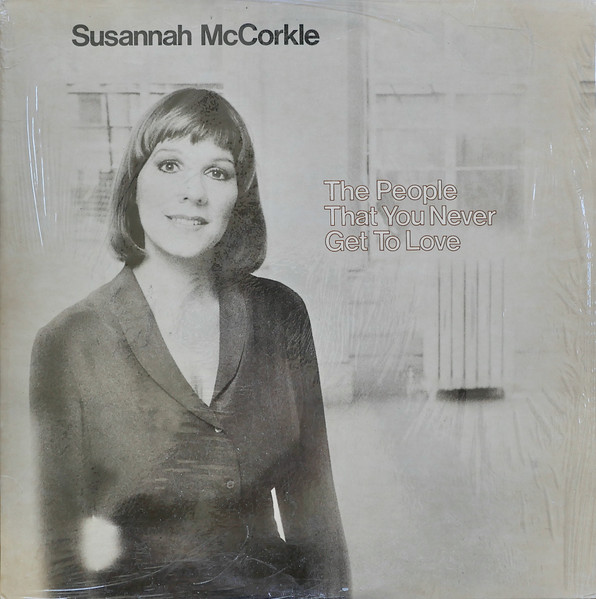 Susannah McCorkle - The People That You Never Get To Love