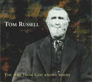 Tom Russell - The Man From God Knows Where
