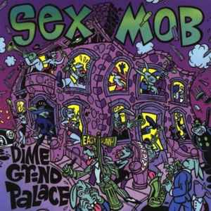 Sex Mob - Dime Grind Palace album cover