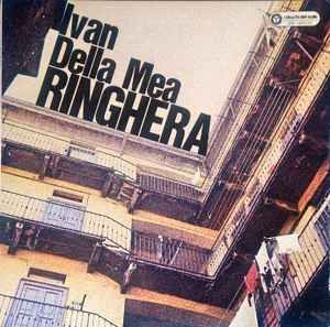 Ivan Della Mea - Ringhera