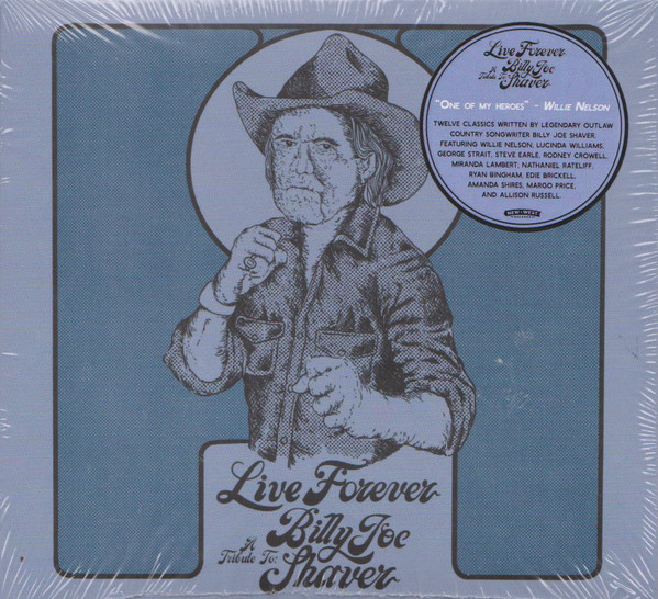 Live Forever (A Tribute To: Billy Joe Shaver) (2022, CD) - Discogs