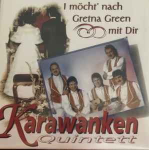 Karawanken Quintett -  I Möcht' Nach Gretna Green Mit Dir  album cover