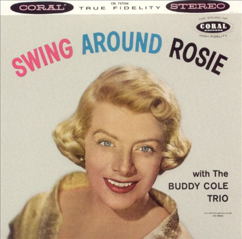 Rosemary Clooney With The Buddy Cole Trio - Swing Around Rosie | Releases |  Discogs