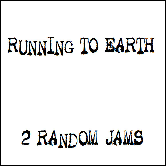 baixar álbum Running To Earth - 2 Random Jams