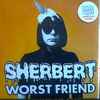Sherbert (4) - Worst Friend