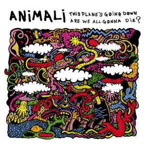 Animali (2) - This Plane Is Going Down, Are We All Gonna Die? album cover