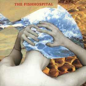 The Fishhospital – The Fishhospital (1991, CD) - Discogs