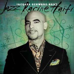 Jacques Schwarz-Bart - Jazz Racine Haiti album cover