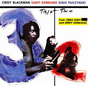 Trio + Two - Cindy Blackman, Santi Debriano, David Fiuczynski Feat. Greg Osby And Jerry Gonzalez