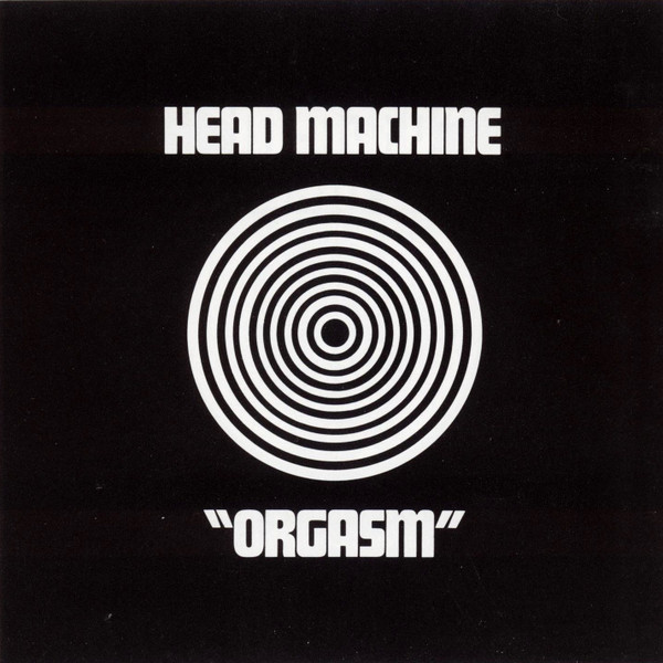 Head Machine Orgasm Releases Discogs