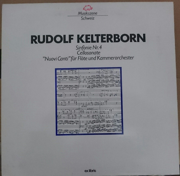 descargar álbum Rudolf Kelterborn - Sinfonie Nr 4 Cellosonate Nuovi Canti Für Flöte Und Kammerorchester