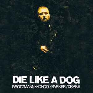 Die Like A Dog Quartet - The Complete FMP Recordings album cover