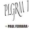 Paul Ferrara (2) - PLGRM 11