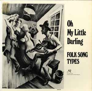 Oh My Little Darling: Folk Song Types - Various