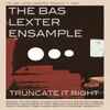 The Bas Lexter Ensample - Truncate It Right 