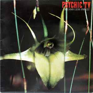 Psychic TV - Dreams Less Sweet album cover