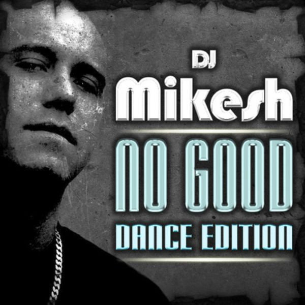 last ned album DJ Mikesh - No Good Dance Edition