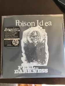 Poison Idea – Feel The Darkness (2018 Record Release Show Edition