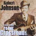 Robert Johnson – Cross Road Blues (2000, Vinyl) - Discogs