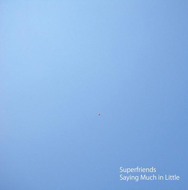 ladda ner album Superfriends - Saying Much In Little