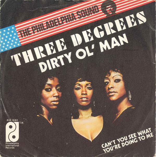 Three Degrees – Dirty Ol' Man (1973, Vinyl) - Discogs