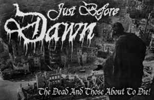 Just Before Dawn - The Dead And Those About To Die! album cover