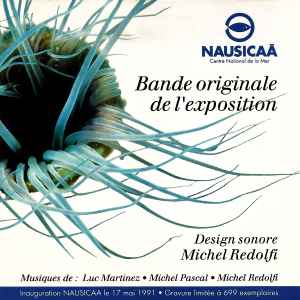 Nausicaā: Bande Originale De L'Exposition - Michel Redolfi, Luc Martinez, Michel Pascal