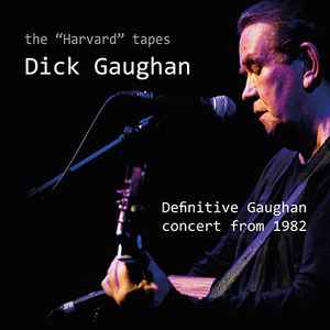 Dick Gaughan - The "Harvard" Tapes - Definitive Gaughan Concert From 1982  album cover