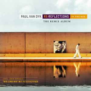 Paul van Dyk - Re-Reflections In The Mix (The Remix Album)