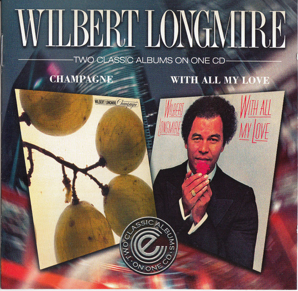 Wilbert Longmire – Champagne / With All My Love (2011, CD) - Discogs