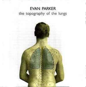 Evan Parker - The Topography Of The Lungs