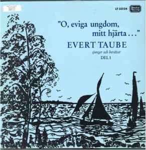 Evert Taube - O, Eviga Ungdom, Mitt Hjärta...Del 1 album cover